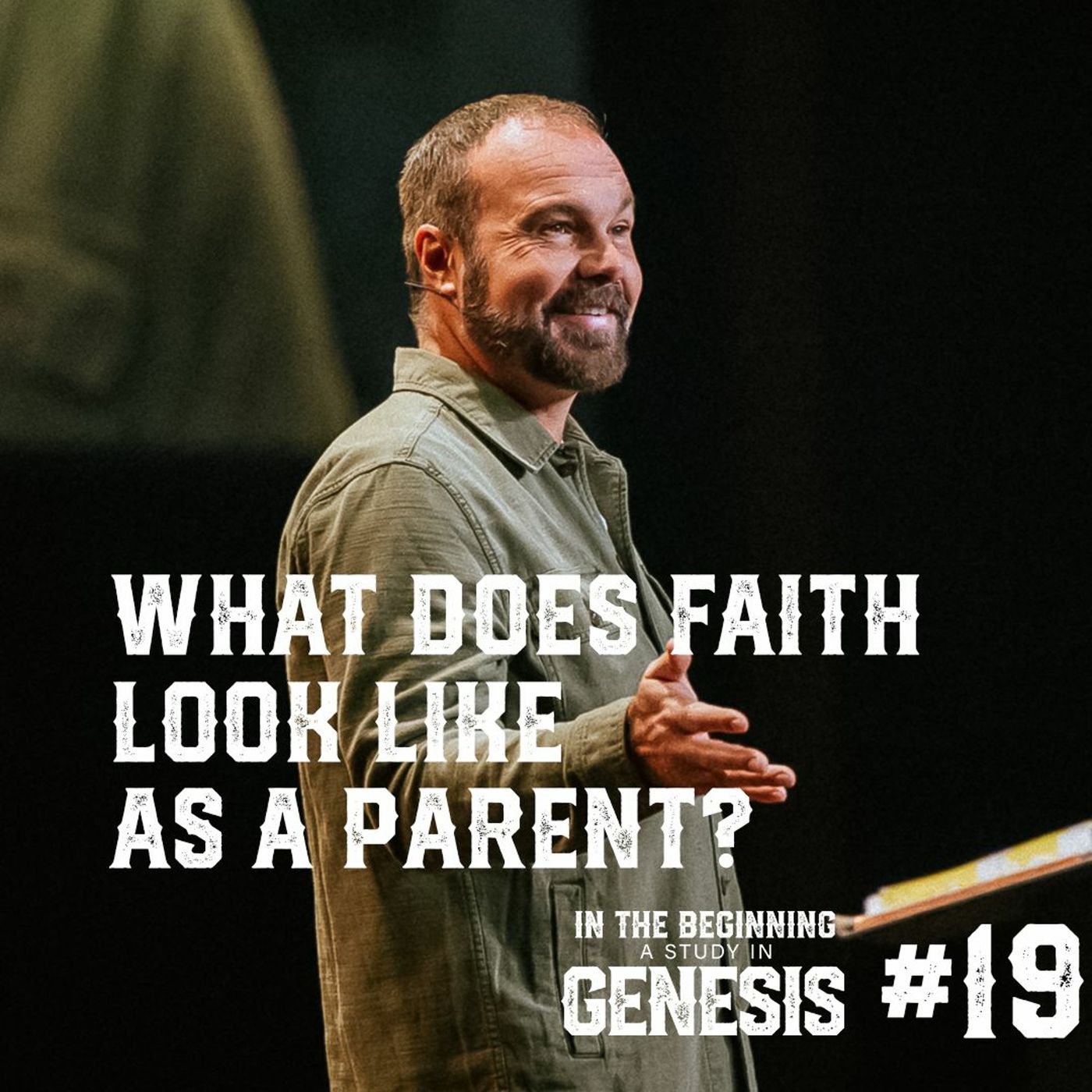 Genesis #19 - What Does Faith Look Like As a Parent?