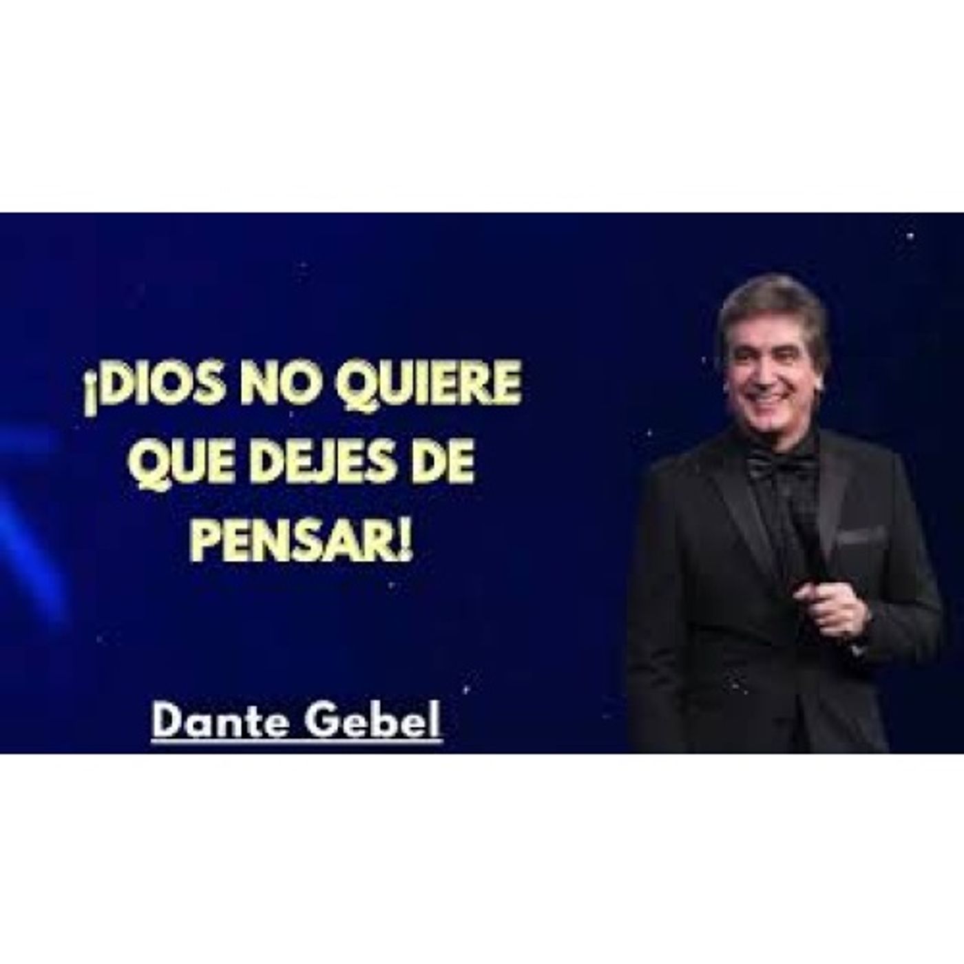 ¡Dios No Quiere Que Dejes de Pensar - Predicas de Dante Gebel