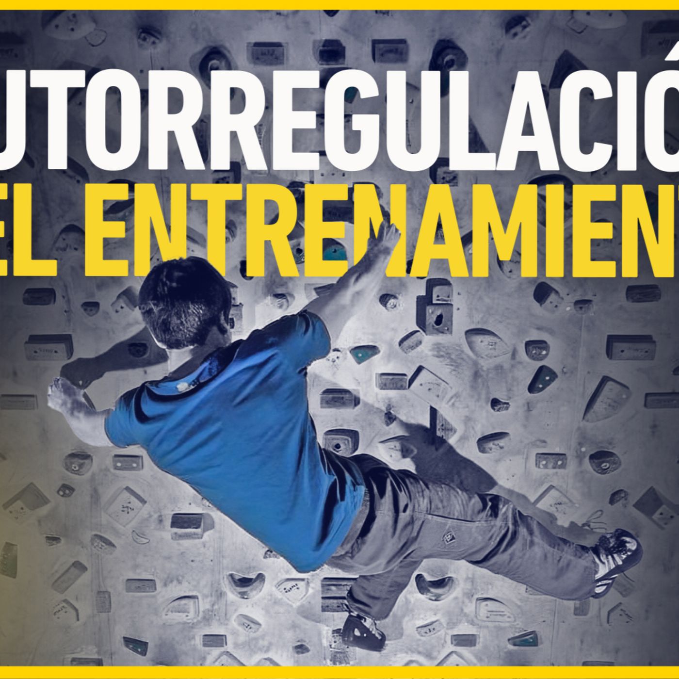 Autorregulación: La clave para Mejorar en Escalada sin Sobreentrenarte episode artwork