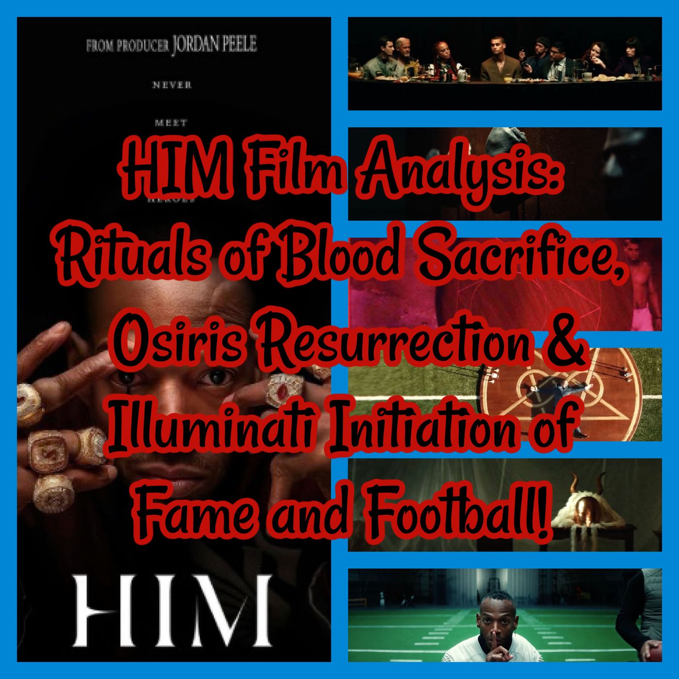 HIM Film Analysis: Rituals of Blood Sacrifice, Osiris Resurrection & Illuminati Initiation of Fame and Football!