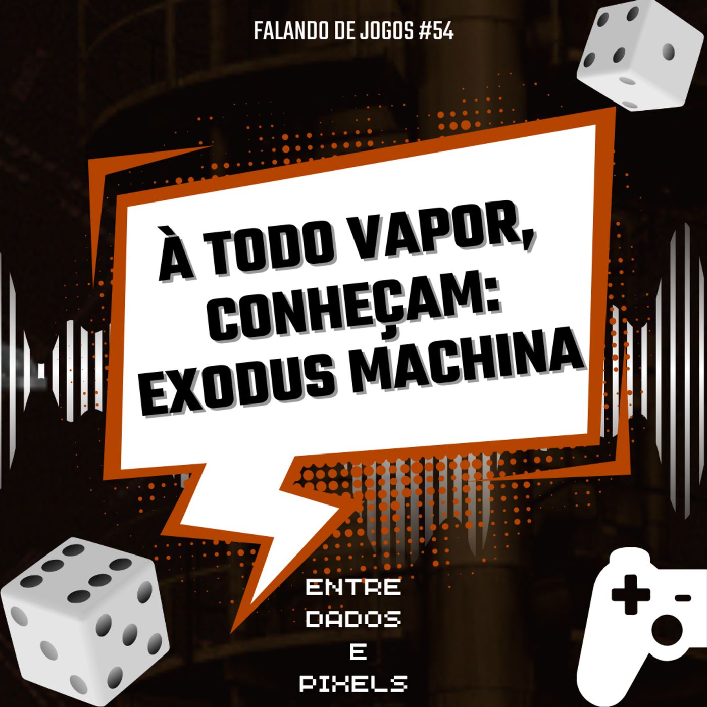 EP 65 - À todo vapor, conheçam: Exodus Machina - Falando de Jogos #54
