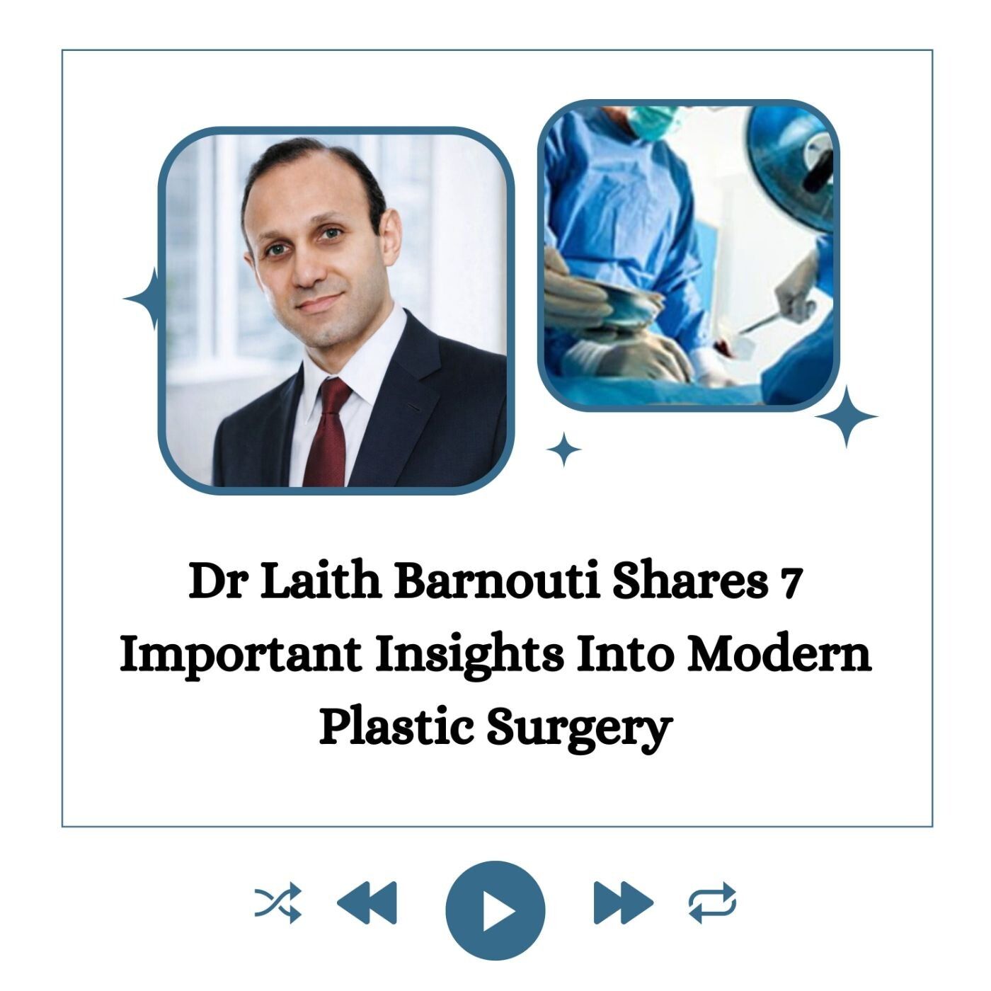 Dr Laith Barnouti Shares 7 Important Insights Into Modern Plastic Surgery episode artwork