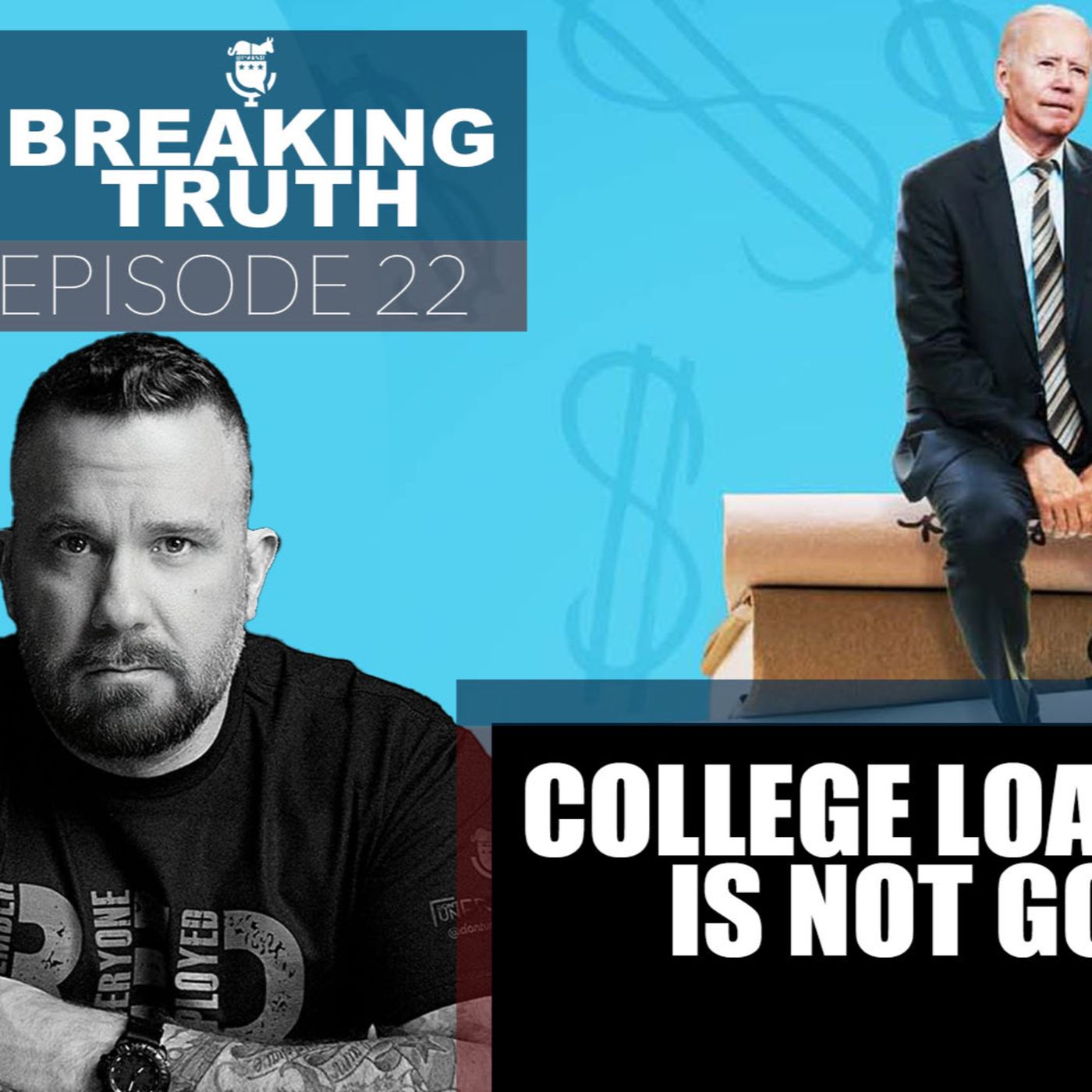 Breaking Truth: Student Loan Forgiveness will do nothing but transfer the burden. episode artwork
