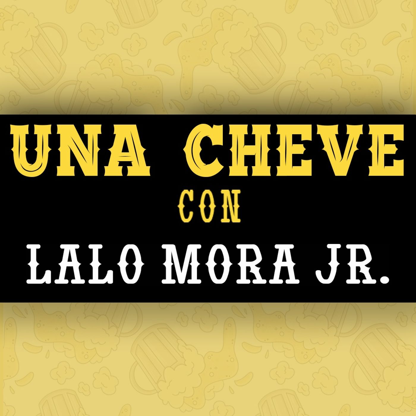 UNA CHEVE CON LALO MORA JR.