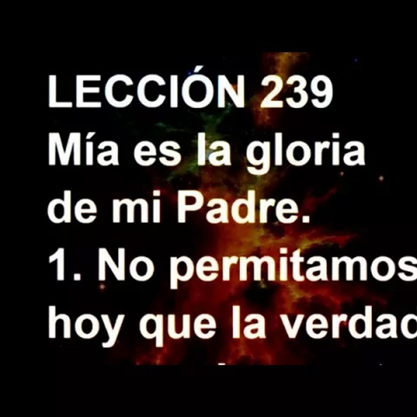 LECCIÓN 239 - Libro de Ejercicios. Un Curso de Milagros (Audiolibro)
