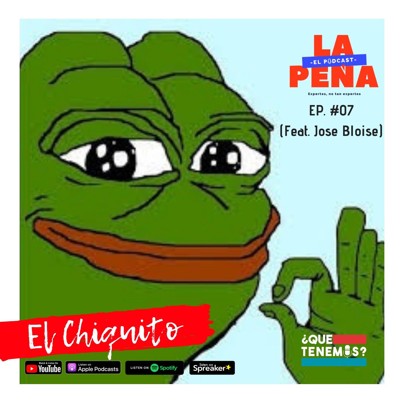 EP #07 - El Chiquito (Feat. Jose Bloise) - EL MEJOR PODCAST DE LA HISTORIA!