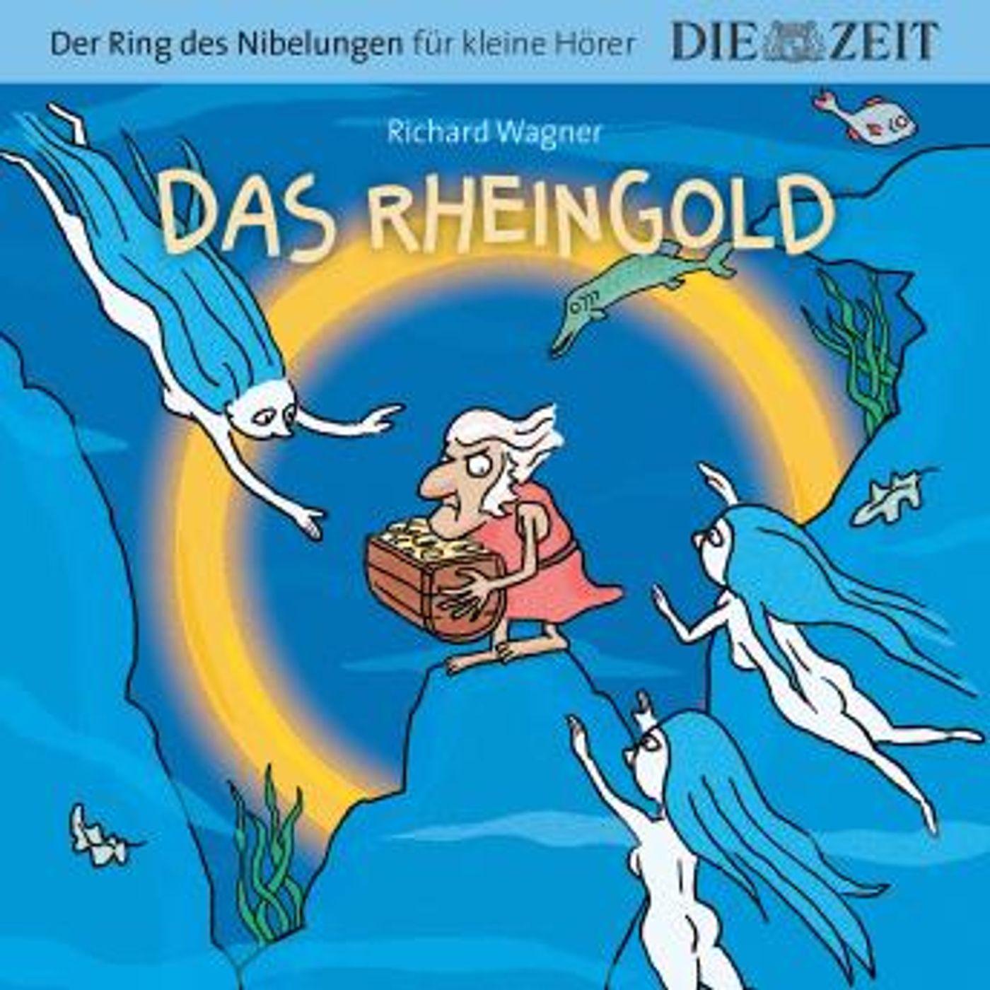 [German] - Die ZEIT-Edition 'Der Ring des Nibelungen für kleine Hörer' - Das Rheingold by Richard Wagner episode artwork