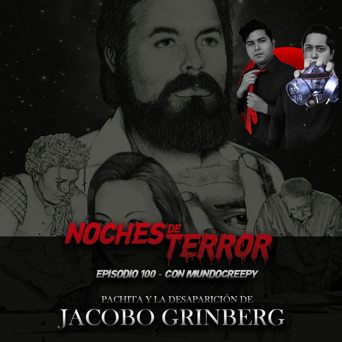 Ep 100: Pachita y la Desaparición de Jacobo G. | con MundoCreepy episode artwork