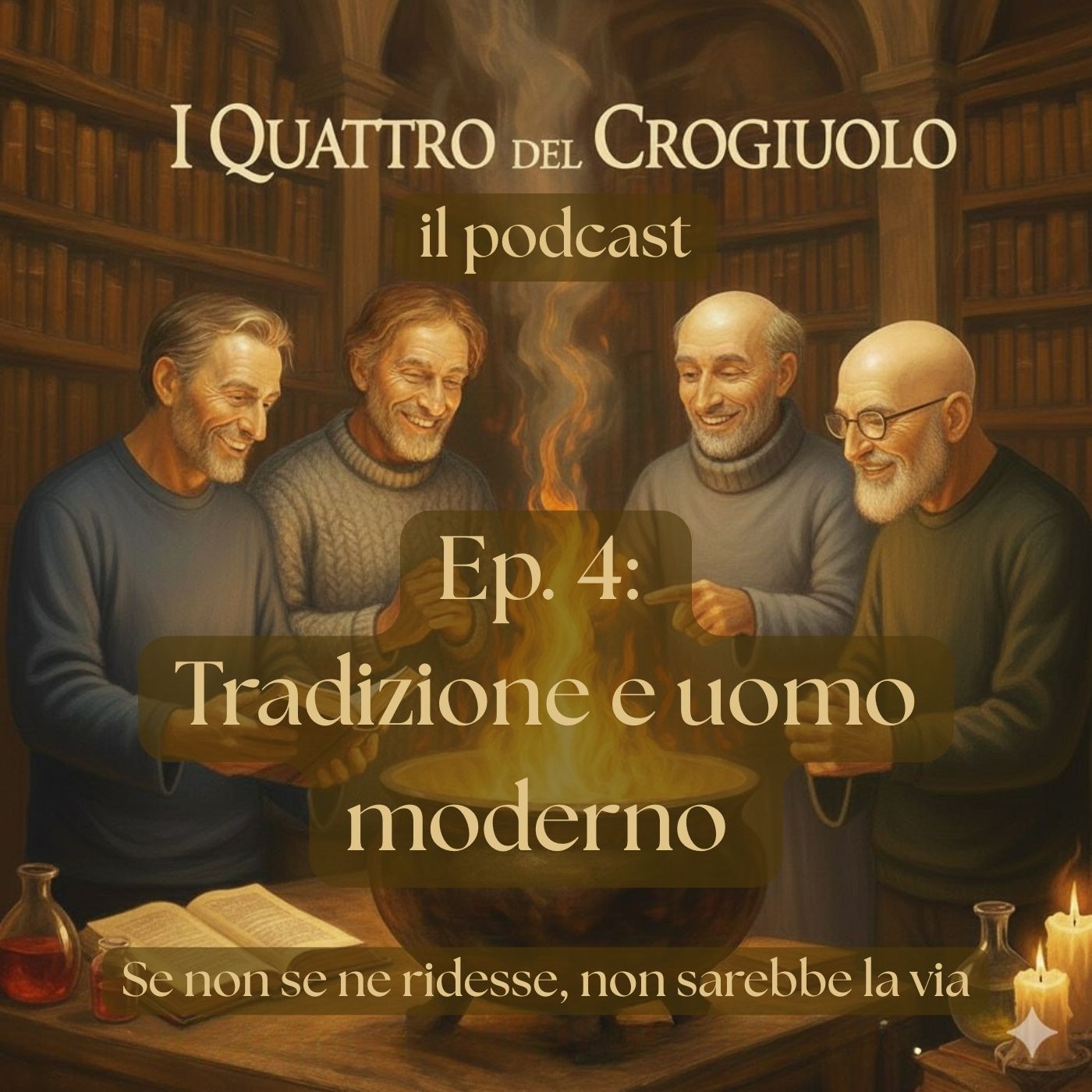 Ep. 4: Tradizione e Uomo moderno