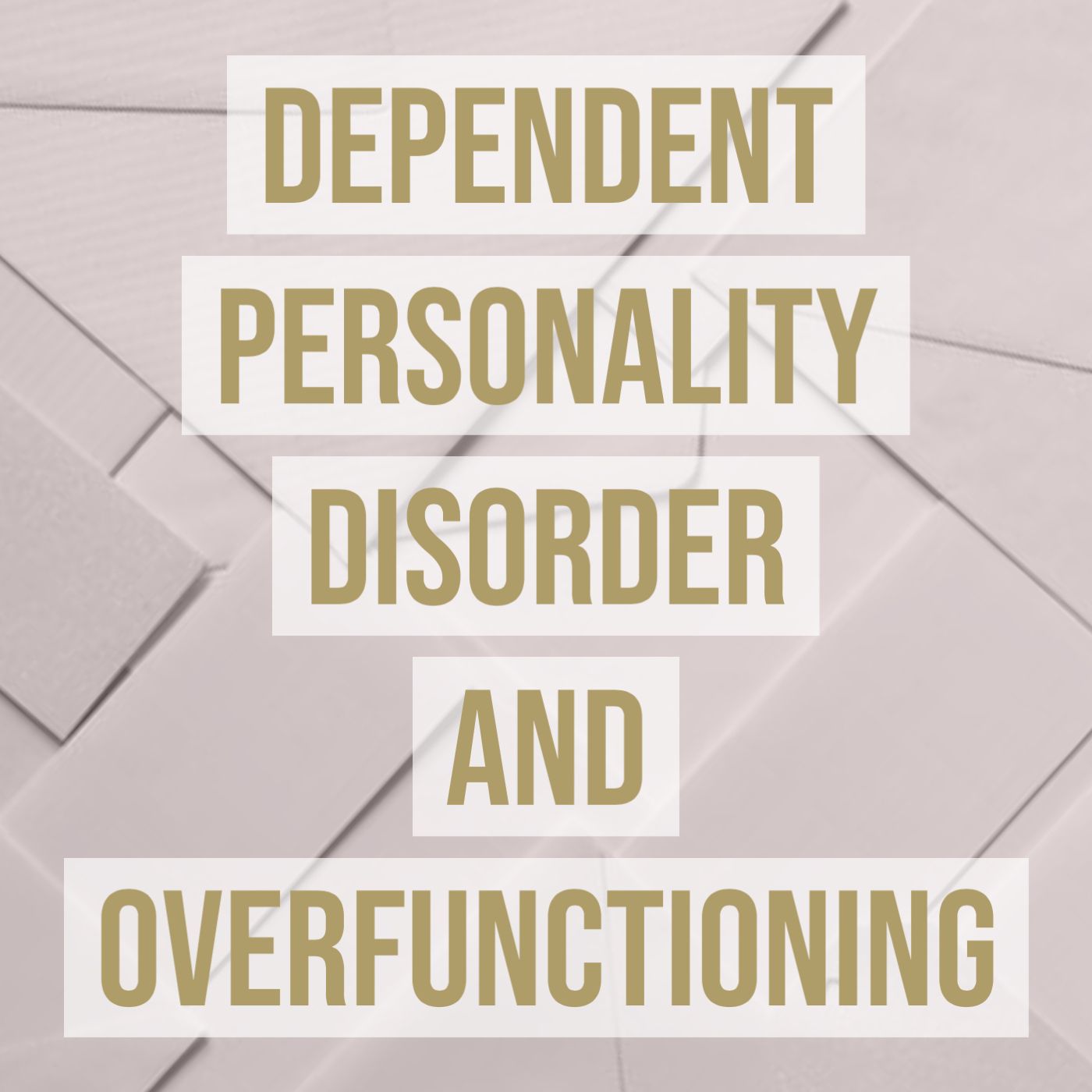 cover of episode Dependent Personality Disorder and Overfunctioning