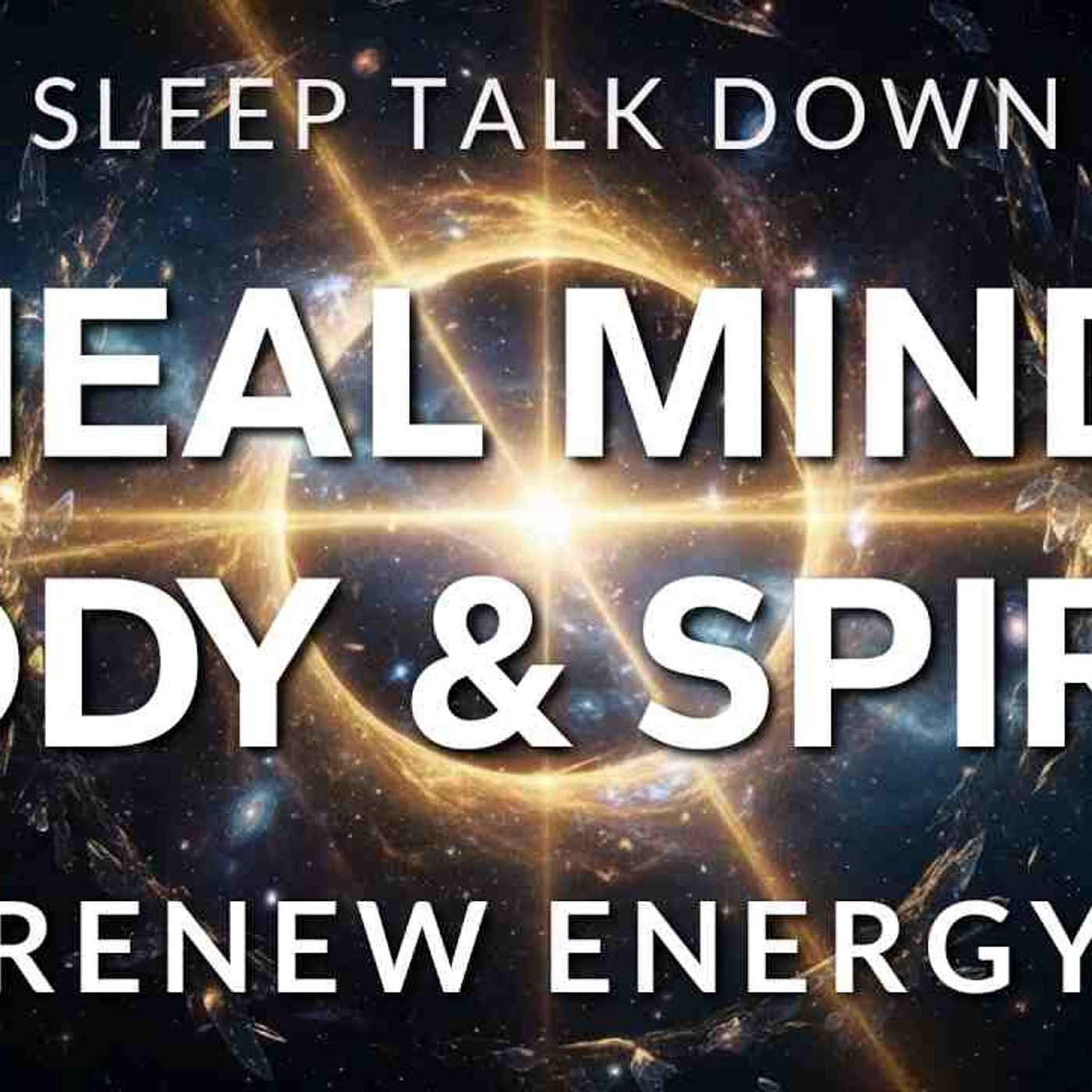 Guided Meditation Sleep Talk Down for Physical _ Emotional Healing - Heal Mind_ Body _ Spirit episode artwork