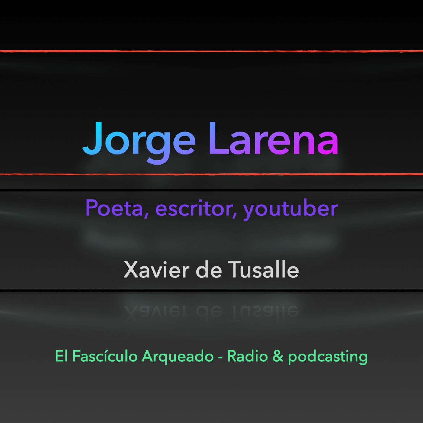 El Fascículo Arqueado - Radio & podcasting - Xavier de Tusalle