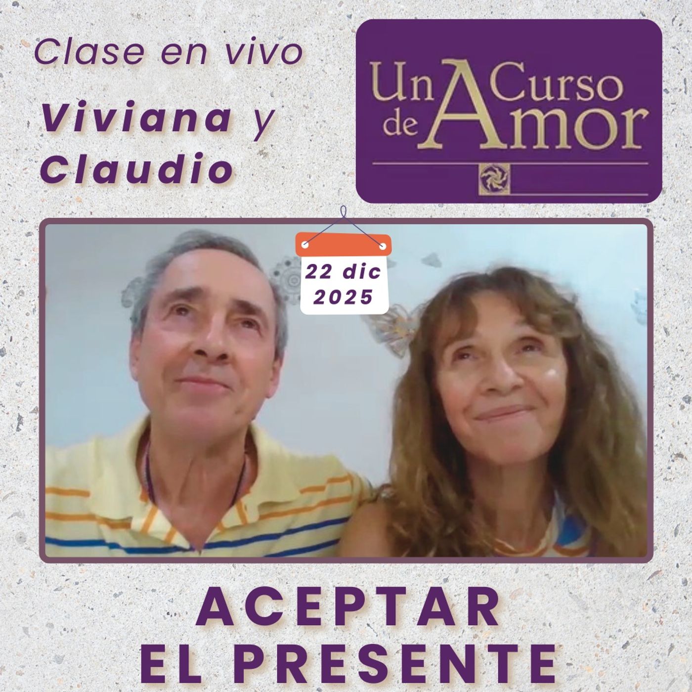 UN CURSO DE AMOR - Aceptar el presente - Vivi y Claudio - 22 dic 2025