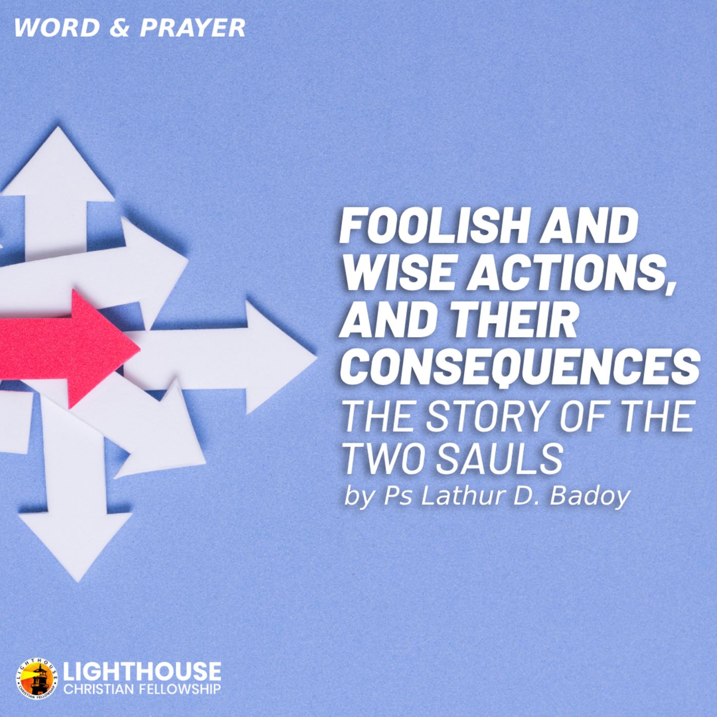 Foolish and Wise Actions, and Their Consequences: The Story of the Two Sauls by Ps Lathur Badoy