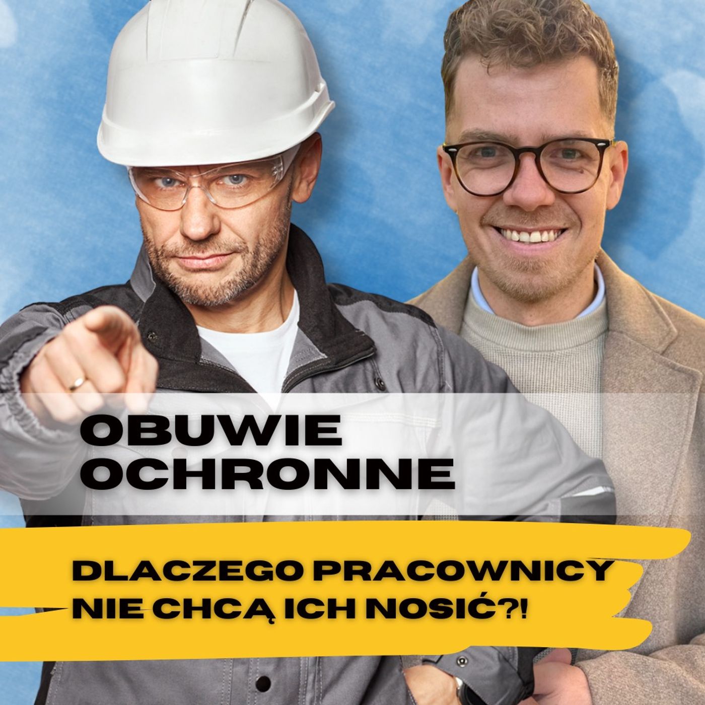 Odcinek 101_Obuwie ochronne. Dlaczego pracownicy nie chcą ich nosić_gość Kacper Bugajski Odcinek 101_Obuwie ochronne. Dlaczego pracownicy nie chcą ich nosić_gość Kacper Bugajski
