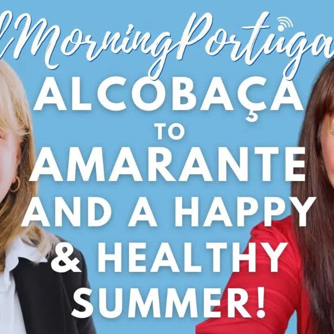 Alcobaça to Amarante and a Happy & Healthy Summer on Good Morning Portugal!
