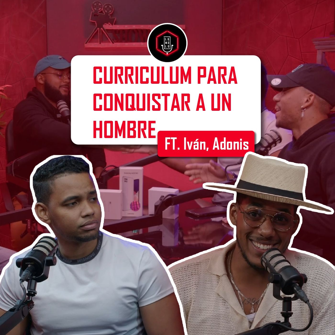 013. CURRICULUM PARA CONQUISTAR A UN HOMBRE | LQMDLG FT. IVÁN, ADONIS