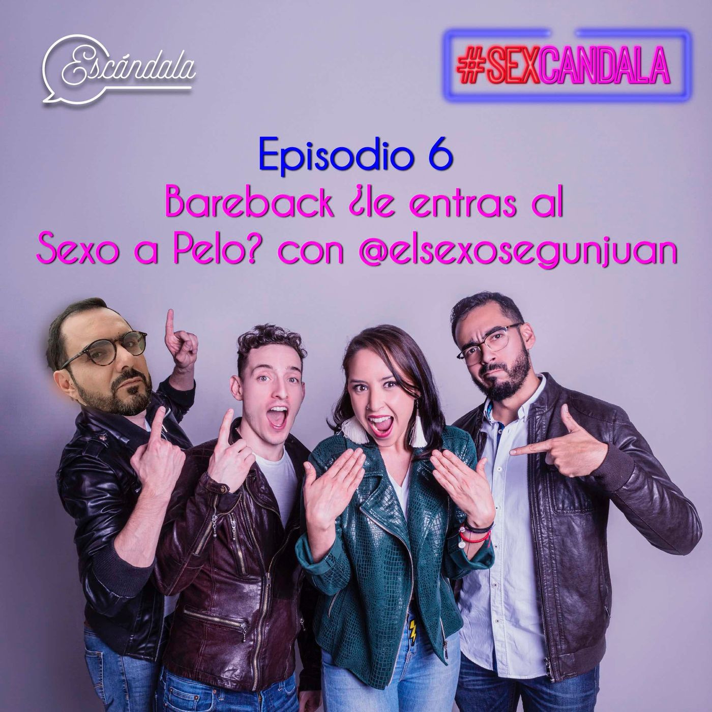 Ep 06 Bareback ¿le entras al Sexo a Pelo? Con @elsexosegunjuan