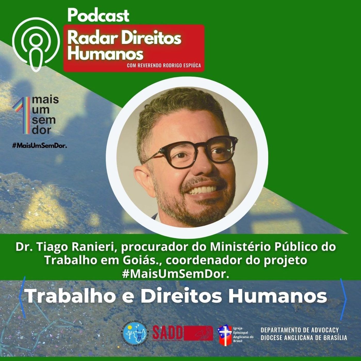 #006 - Trabalho e Direitos Humanos, Projeto Mais Um Sem Dor, com o Dr. Tiago Ranieri {MPT-GO] episode artwork