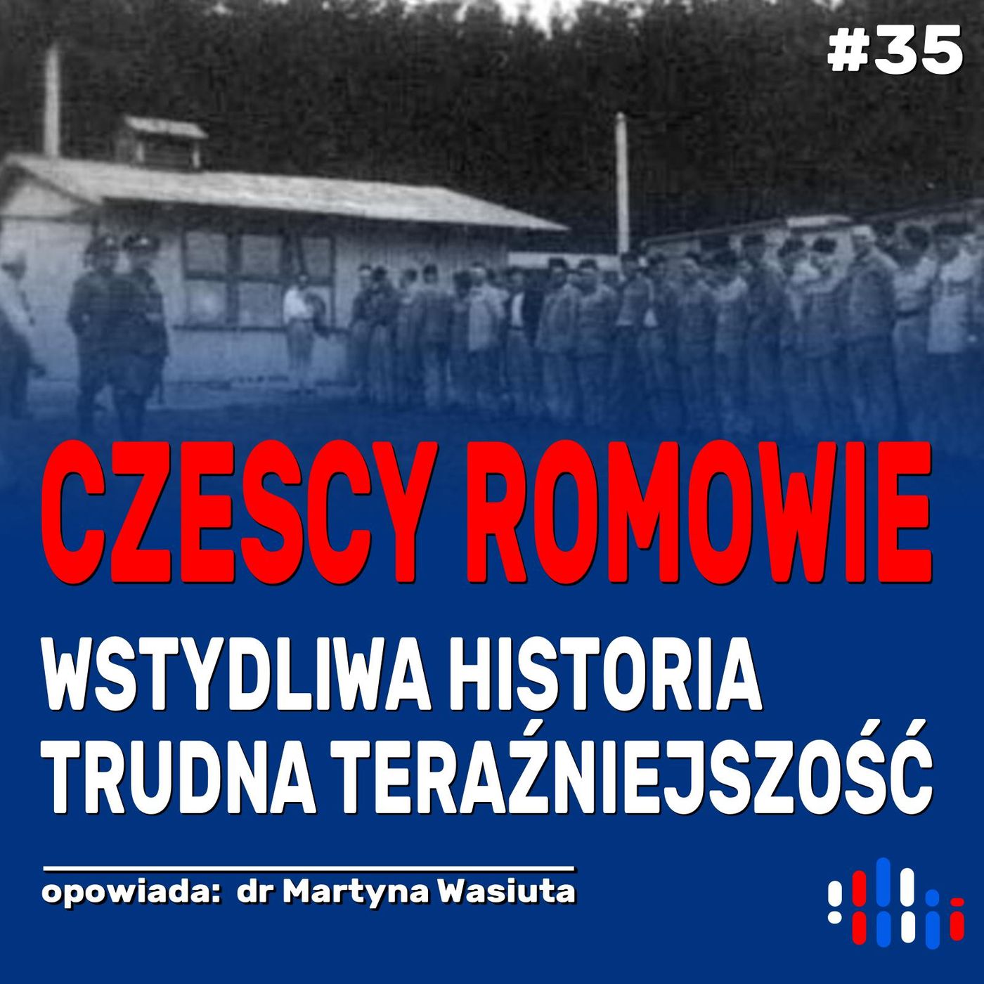 Czescy Romowie. Wstydliwa historia, trudna teraźniejszość | opowiada: dr Martyna Wasiuta