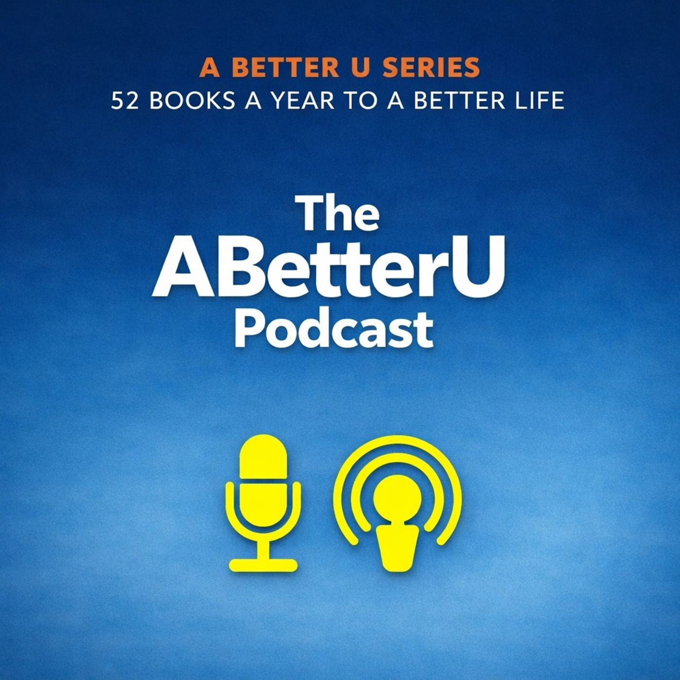 ABetterU: 52 Books A Year by Brad Young
