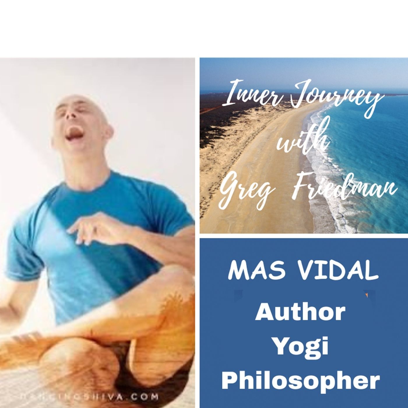 Inner Journey with Greg Friedman welcomes Mas Vidal Inner Journey with Greg Friedman welcomes Mas Vidal