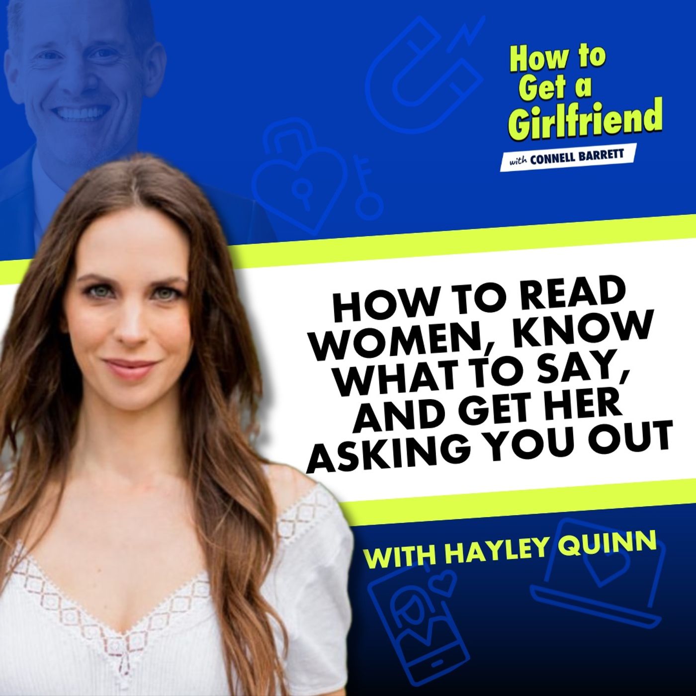 How to Read Women, Know What to Say, and Get Her Asking YOU Out: Hayley Quinn’s Secrets to Attraction