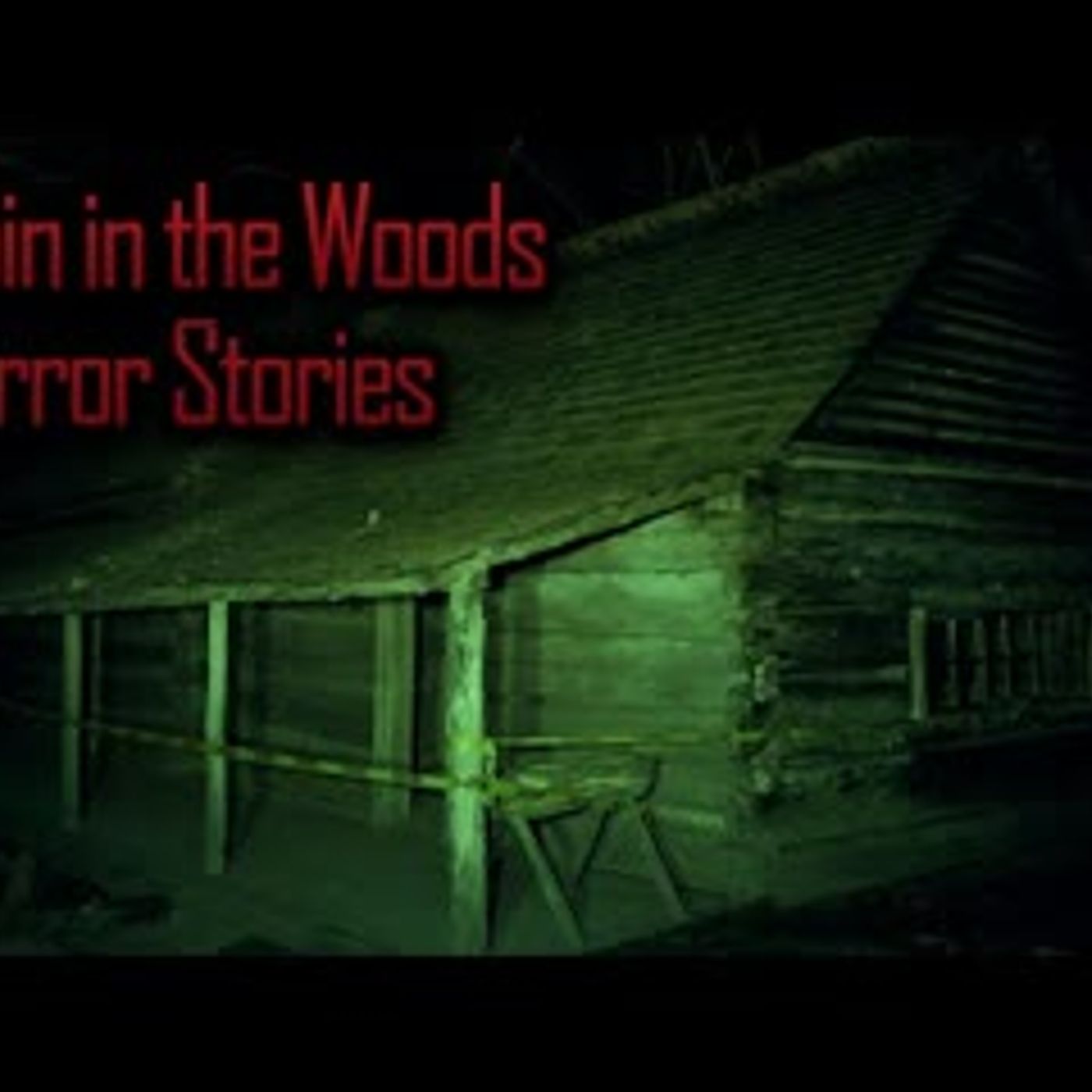 3 Allegedly True Cabin in the Woods Horror Stories episode artwork