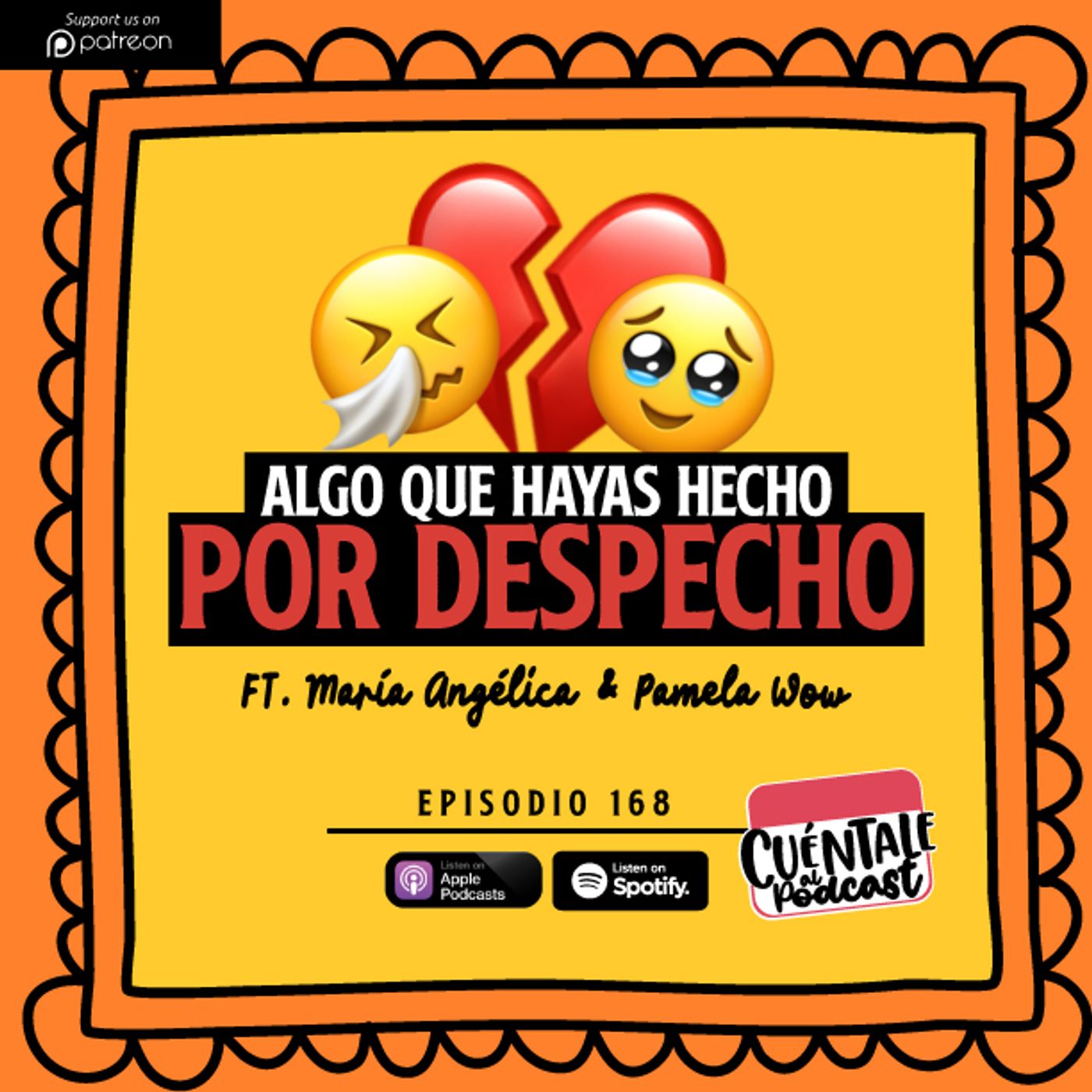 168. Algo que hayas hecho por DESPECHO (Ft. María Angélica & Pamela Wow)