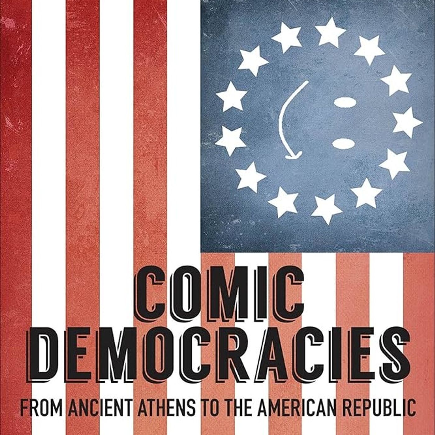 Comic Democracies: From Ancient Athens to the American Republic
