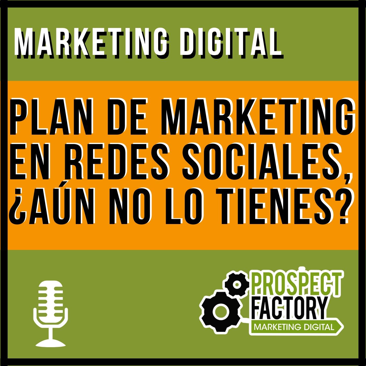 Plan de Marketing en Redes Sociales, ¿aún no lo tienes? | Prospect Factory episode artwork
