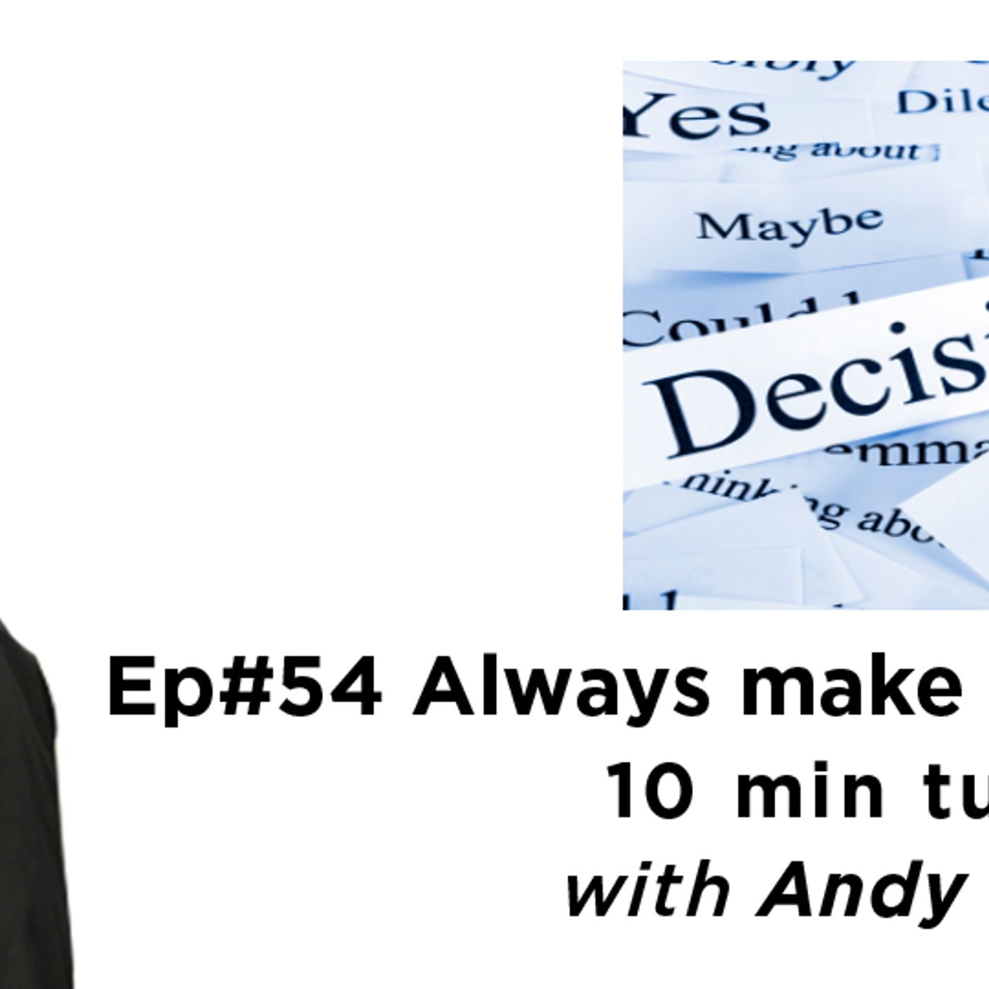 Episode #54: Always Make the Right Decision 10 min tune up with Andy Murphy episode artwork