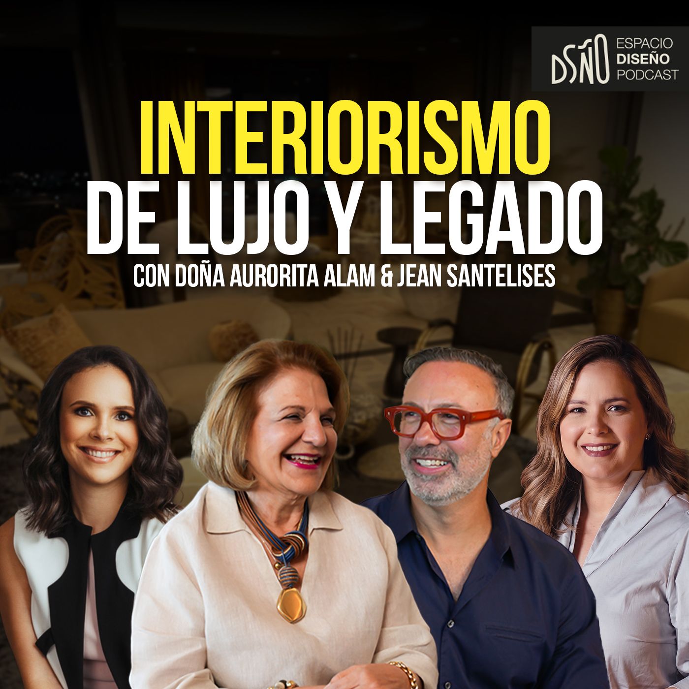 122. ⁠⁠Interiorismo de Lujo y Legado | Doña Aurorita Alam & Jean Santelises episode artwork