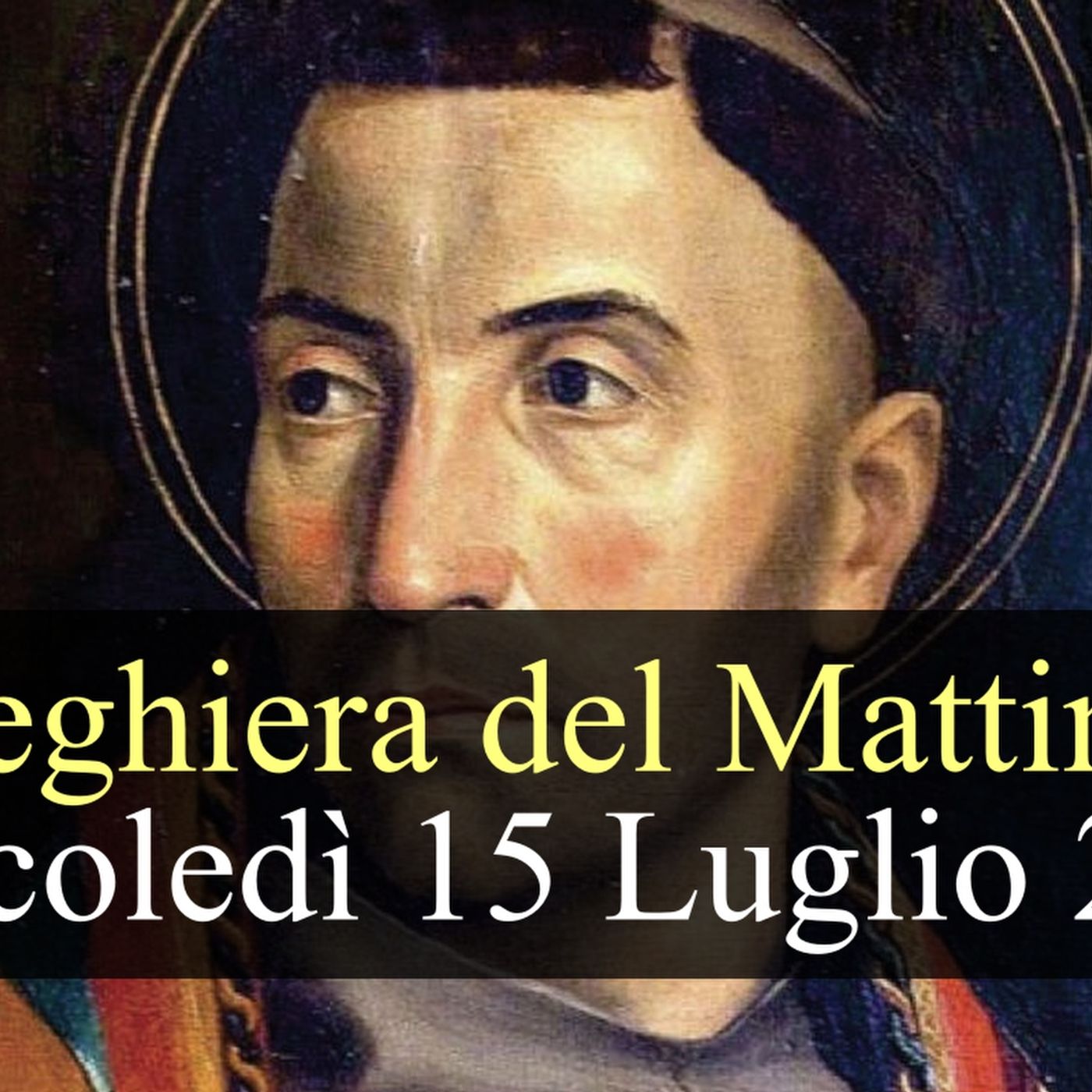 Preghiera del Mattino MERCOLEDI 15 LUGLIO 2026 ❤️ Lodi Mattutine - Memoria San Bonaventura, Vescovo e Dottore della Chiesa episode artwork