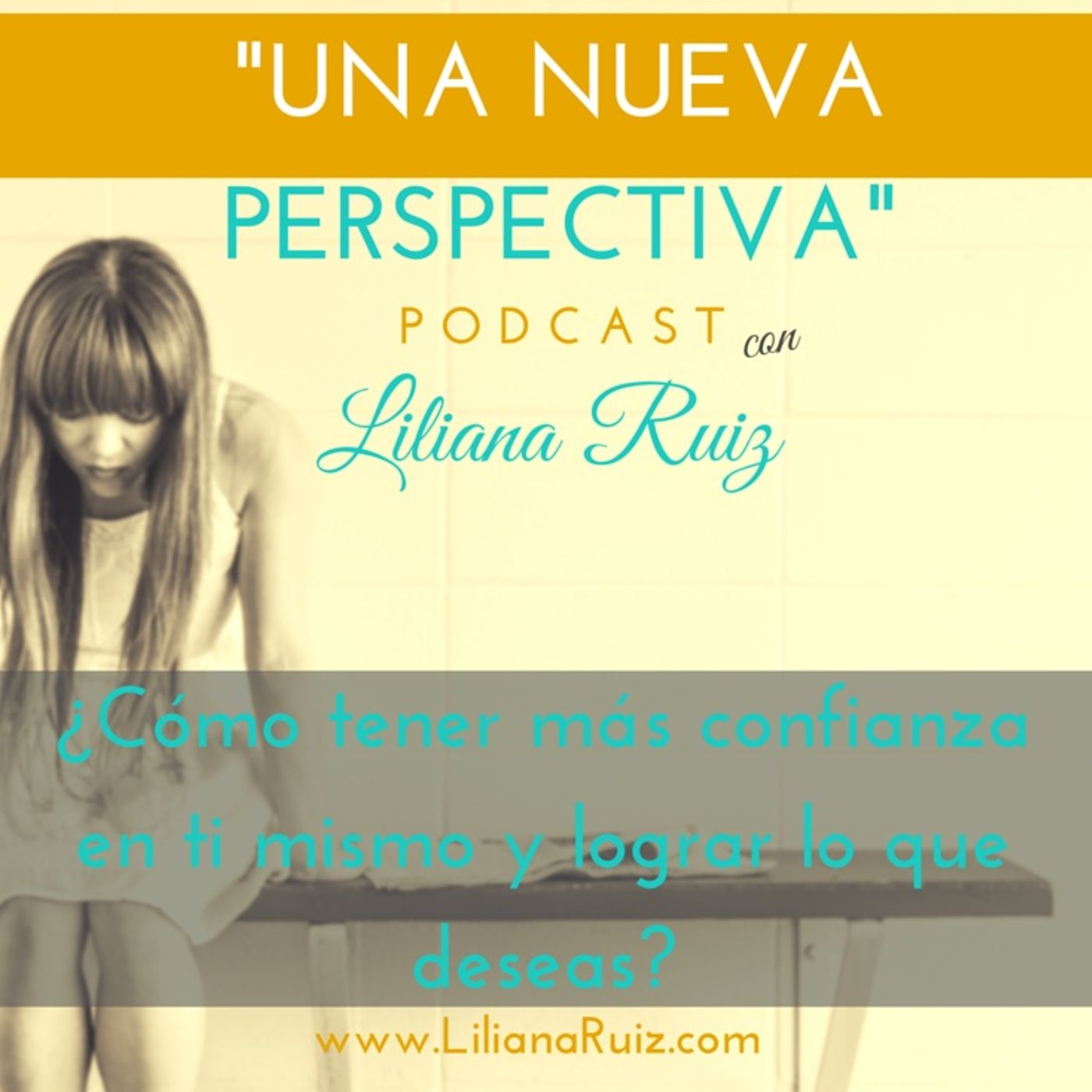 ¿Cómo Tener Más Confianza En Ti Mismo y Lograr Lo Que Deseas?Con Liliana Ruiz #3