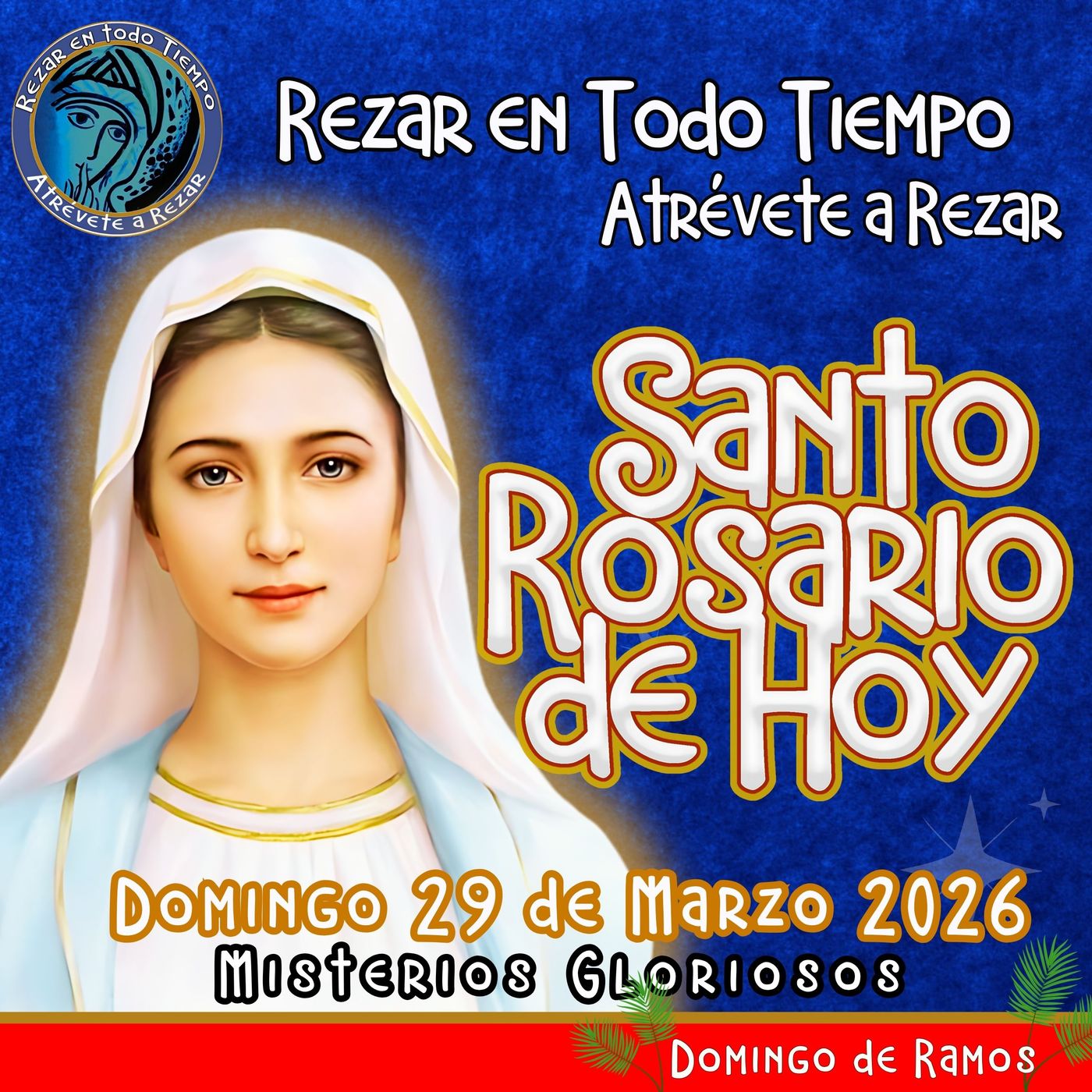 SANTO ROSARIO DE HOY, DOMINGO 29 DE MARZO 2026 🌹 MISTERIOS GLORIOSOS.🌹 Domingo de Ramos