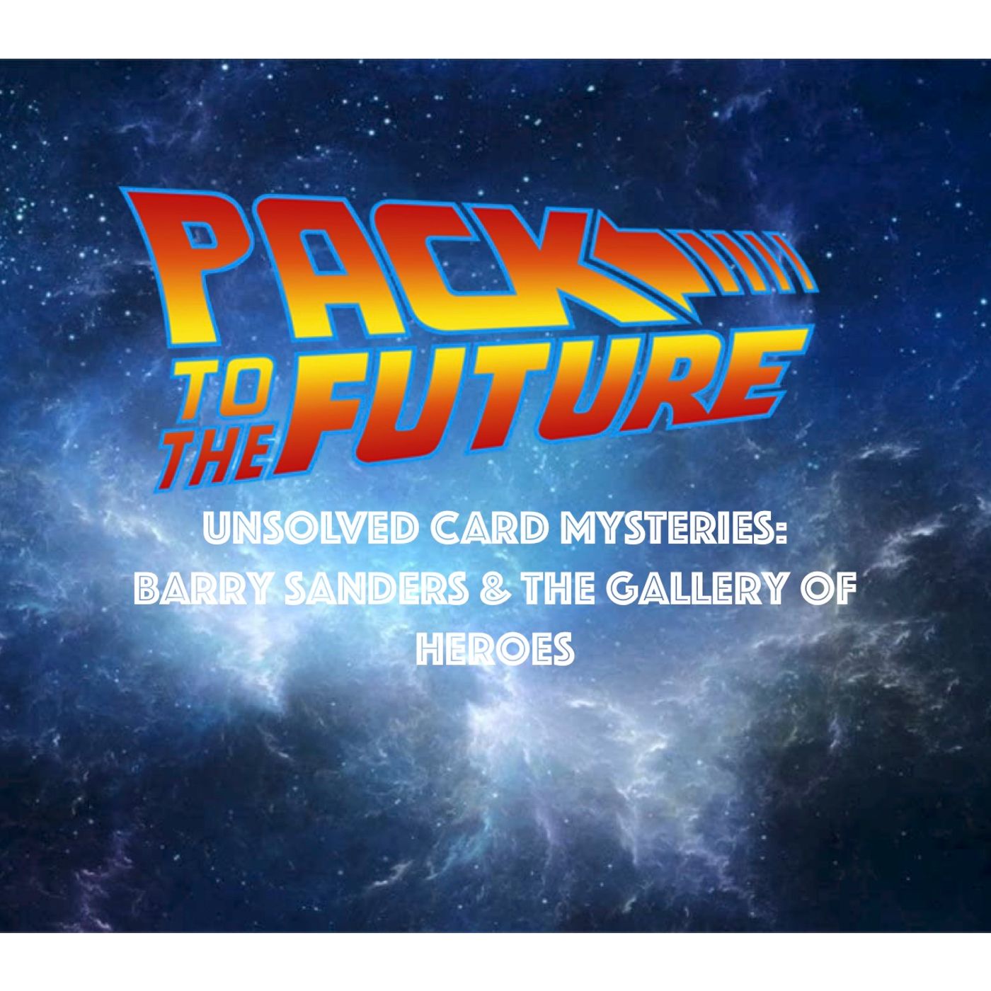 Hobby Pack 7: Unsolved Card Mysteries - Barry Sanders & The Gallery of Heroes