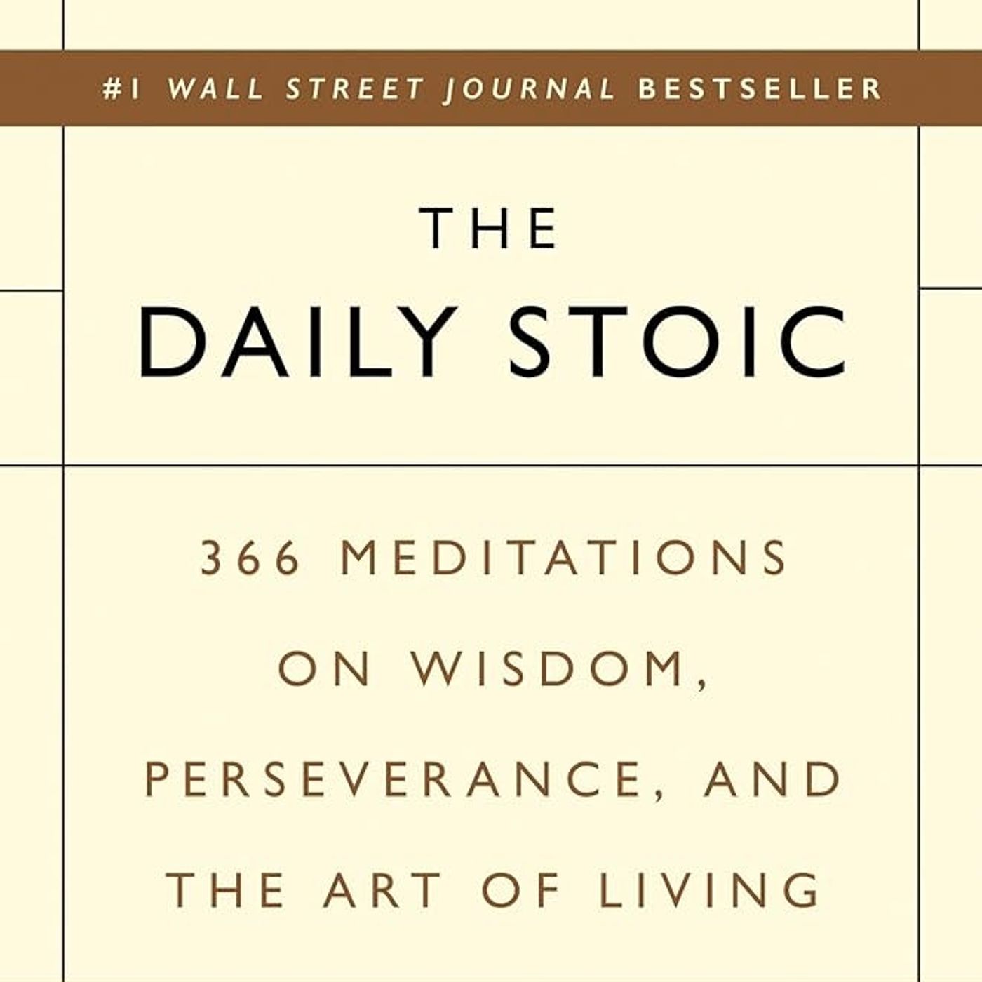 The Daily Stoic: 366 Meditations on Wisdom, Perseverance, and the Art of Living