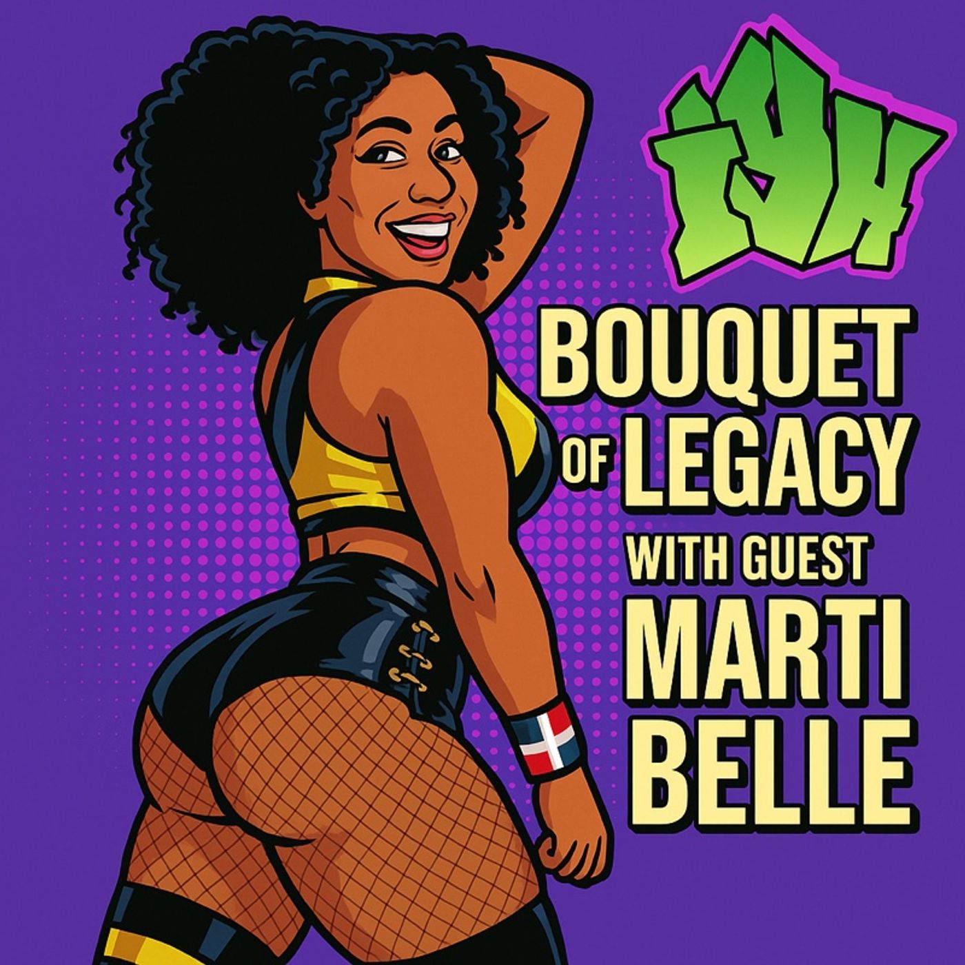 IYH Presents Bouquet of Legacy | Guest Professional Wrestler "Dominican Dynamite" Marti Belle