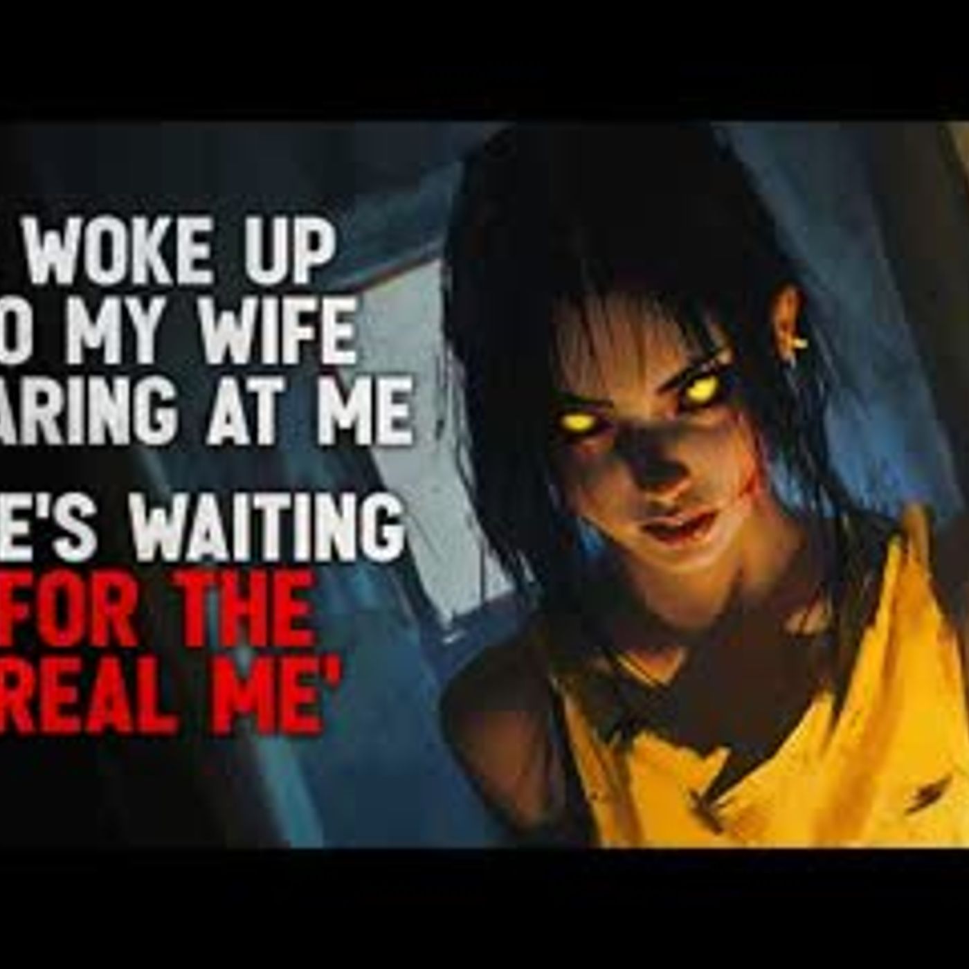 "I Woke Up to My Wife Staring at Me. She Says She’s Waiting for the ‘Real Me’" Creepypasta - podcast episode cover