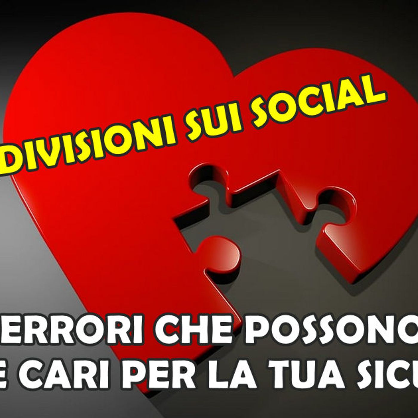 CONDIVISIONI SUI SOCIAL : 5 ERRORI CHE POSSONO COSTARE CARI PER LA TUA SICUREZZA episode artwork