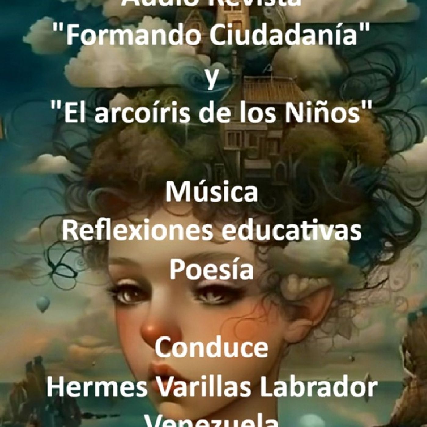 Audio Revista "Formando Ciudadanía" y "El Arcoíris de los Niños" ^ Música *Reflexiones educativas*Poesía - Con: Hermes Varillas * Venezuela. episode artwork