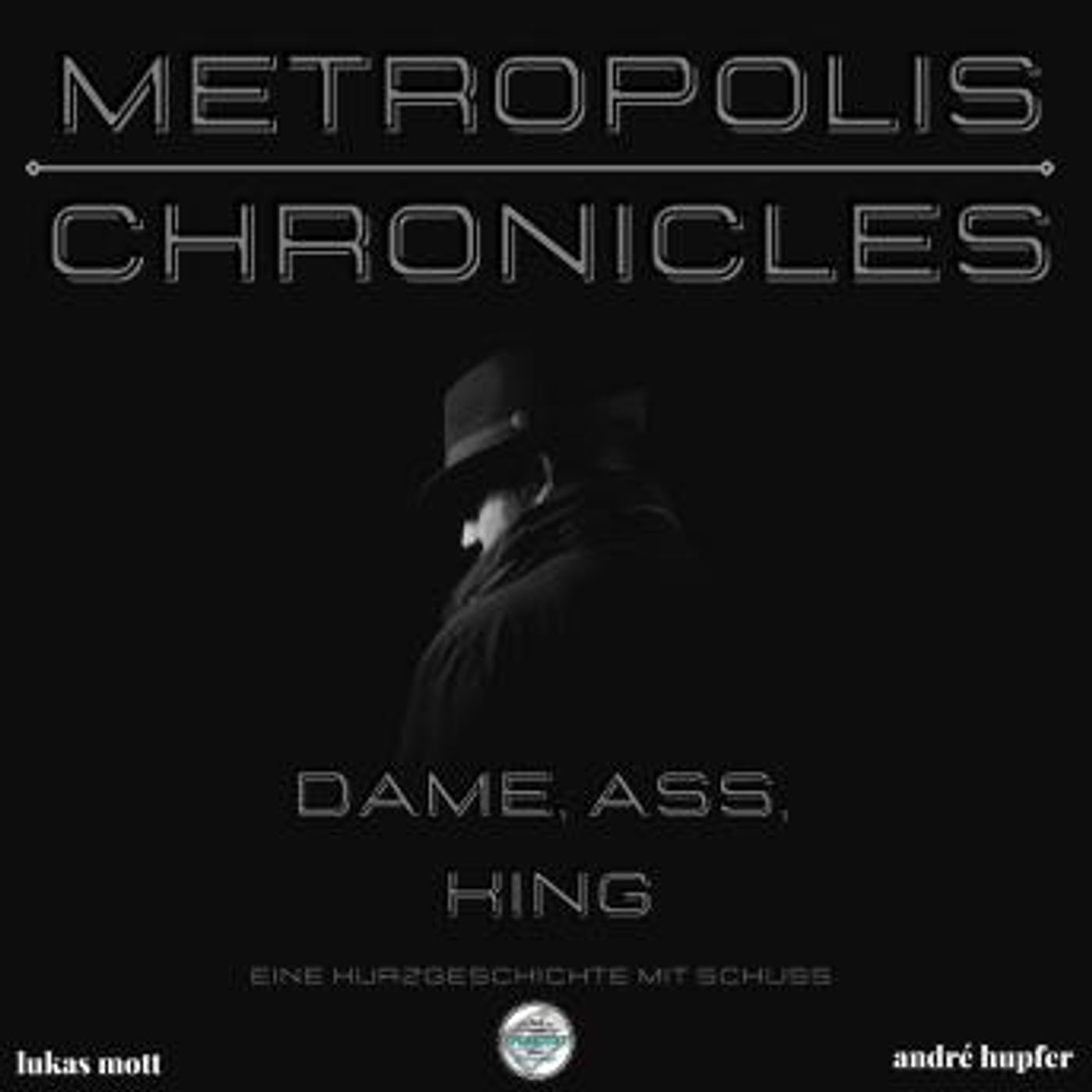 [German] - Metropolis Chronicles: Dame, Ass, King Eine Kurzgeschichte mit Schuss by Lukas Mott episode artwork