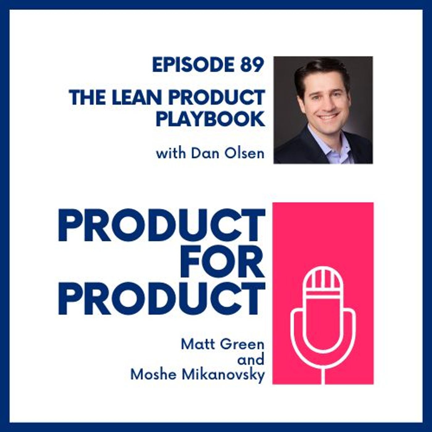 EP 89 - The Lean Product Playbook with Dan Olsen