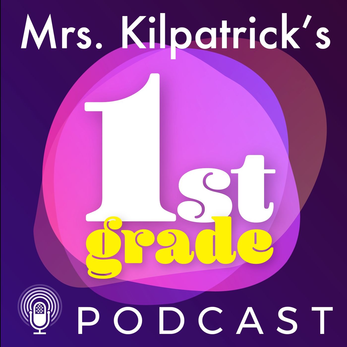 Mrs. Kilpatrick's First Grade Class podcast artwork