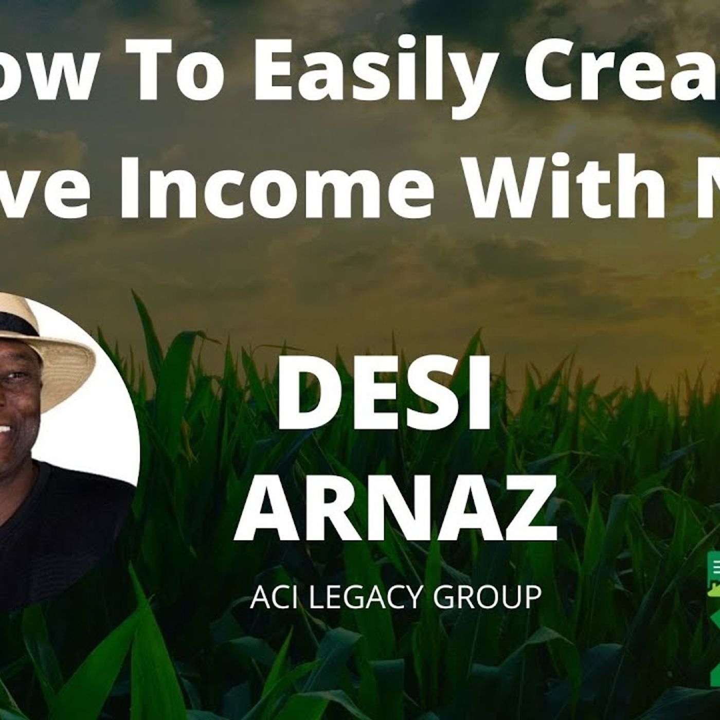 How To Easily Create Passive Income Using Performing Notes with Desi Arnaz