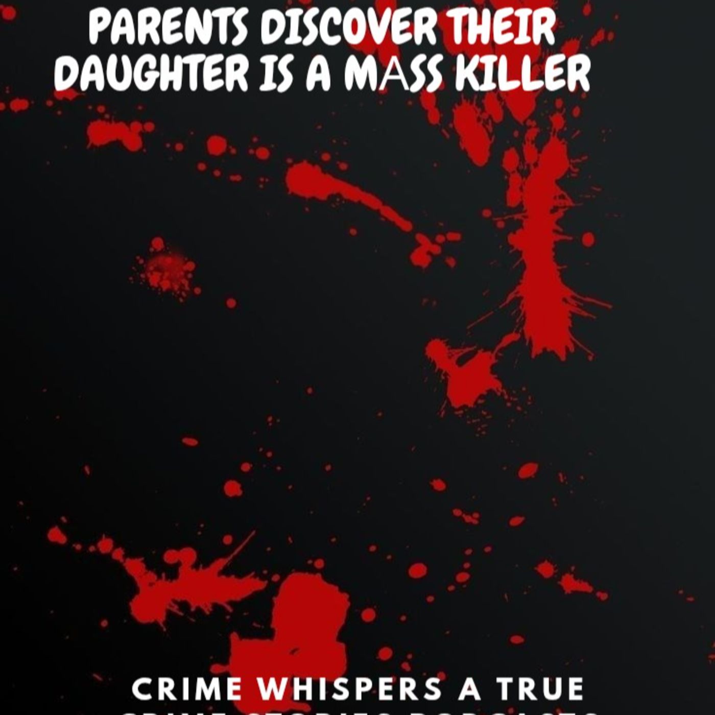 Parents Discover Their Daughter Is A Mаss Killer episode artwork