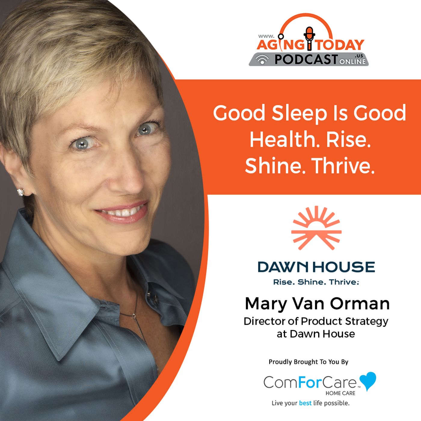 5/29/23: Mary Van Orman with Dawn House | Good sleep is good health. Rise. Shine. Thrive. | Aging Today with Mark Turnbull