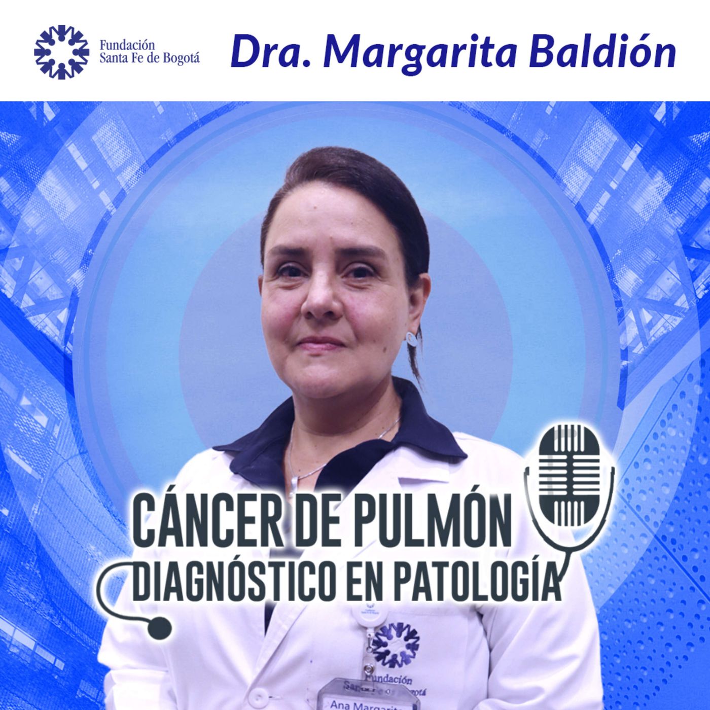 #47 Cáncer de pulmón, diagnóstico en patología con la Dra. Margarita Baldión. episode artwork