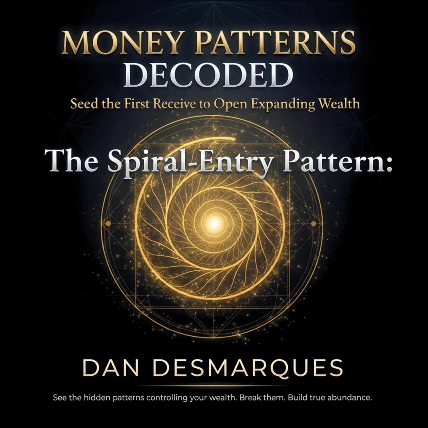 The Spiral-Entry Pattern: Seed the First Receive to Open Expanding Wealth